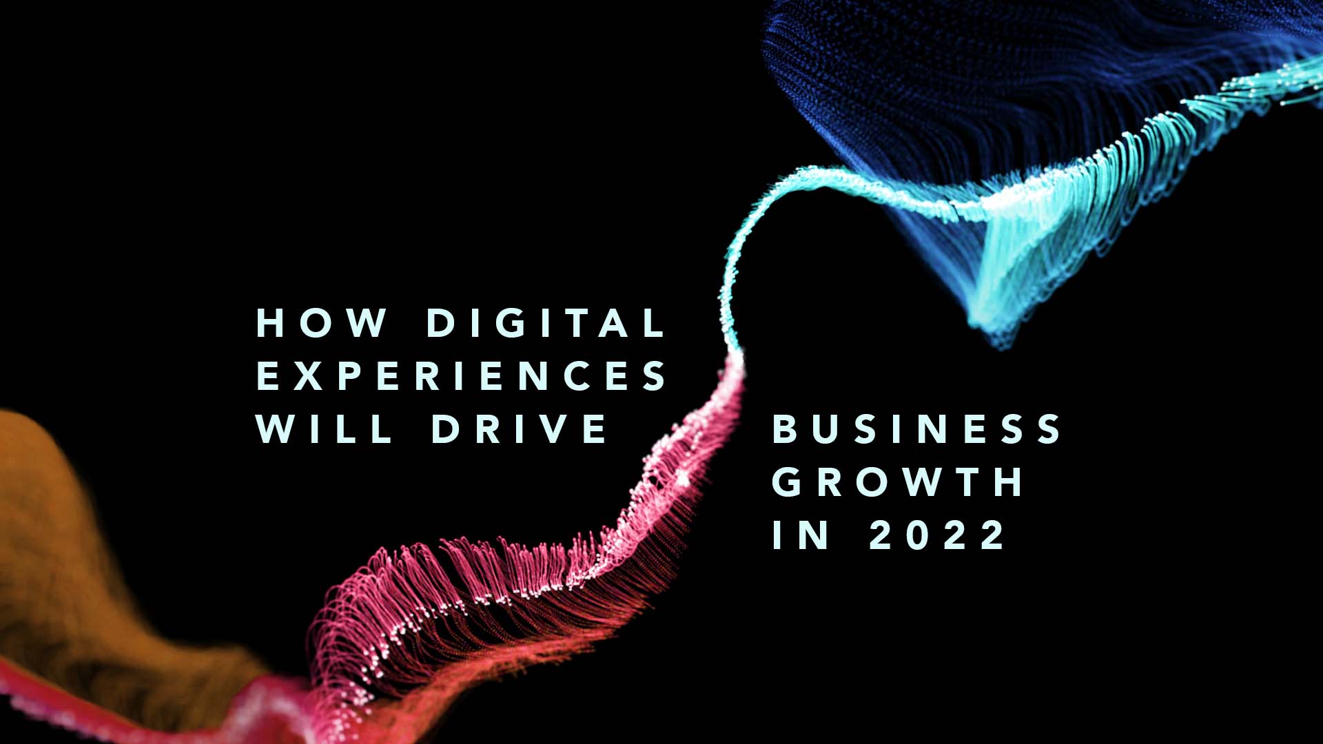 How Digital Experiences Will Drive Business Growth in 2022